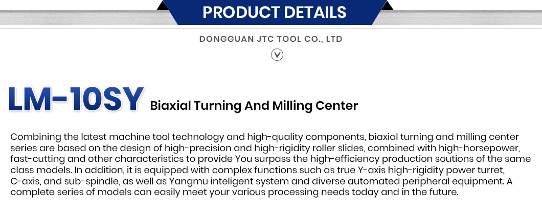 Jtc Tool 5 Axix CNC Machine China Supplier CNC Millers 0.05mm Positioning Accuracy Lm-10sy Doosan Turn Mill Center